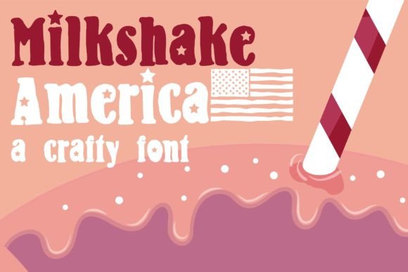 Milkshake America: A Display Font for Campaigns That Need Energy